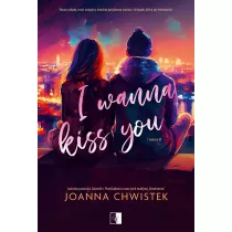 I Wanna Kiss You. I Wanna. Tom 1