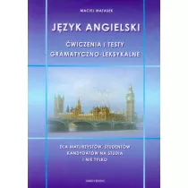 Jzyk angielski. wiczenia i testy gramatyczno-leksykalne. Dla maturzystw, studentw, kandydatw na studia i nie tylko