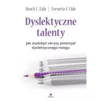 Dyslektyczne talenty Jak wydoby� ukryty potencja� dyslektycznego m�zgu