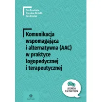 Komunikacja wspomagaj�ca i alternatywna (AAC) w praktyce logopedycznej i terapeutycznej