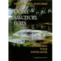 Poeta, nauczyciel, ucze�. Studia nad odbiorem poezji wsp�czesnej