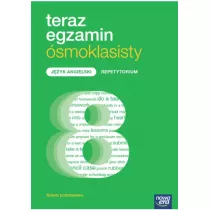 Teraz egzamin smoklasisty. Jzyk angielski. Repetytorium