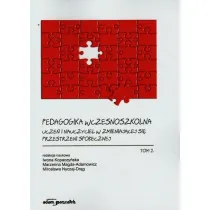 Pedagogika wczesnoszkolna. Ucze� i nauczyciel w zmieniaj�cej si� przestrzeni spo�ecznej. Tom 2