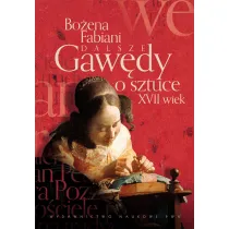 Dalsze gaw�dy o sztuce. XVII wiek