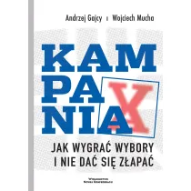 Kampania. Jak wygra� wybory i nie da� si� z�apa�