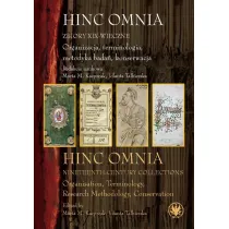 Hinc Omnia. Zbiory XIX-wieczne. Organizacja, terminologia, metodyka bada�, konserwacja