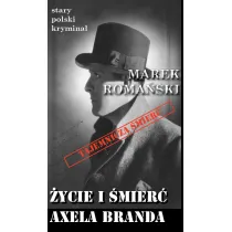 �ycie i �mier� Axela Branda. Stary polski krymina�. Tom 5