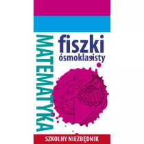 Szkolny niezbdnik. Fiszki smoklasisty. Mat. 1