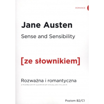 Sense and Sensibility. Rozważna i romantyczna z podręcznym słownikiem angielsko-polskim. Poziom B2/C1