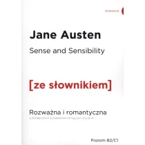 Sense and Sensibility. Rozwa�na i romantyczna z podr�cznym s�ownikiem angielsko-polskim. Poziom B2/C1