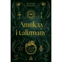 Amulety i talizmany. Odkryj pot�g� przedmiot�w, kt�re chroni� i dodaj� mocy
