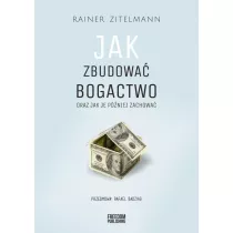 Jak zbudowa� bogactwo oraz jak je p�niej zachowa�