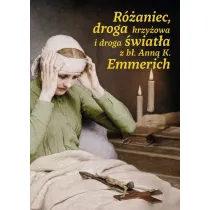 R�aniec, droga krzy�owa i droga �wiat�a z b�. Ann� K. Emmerich