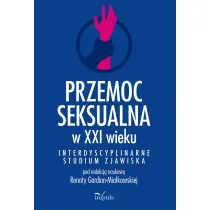 Przemoc seksualna w XXI wieku Interdyscyplinarne studium zjawiska
