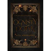 Ognisty dotyk. Z p�omieni chaosu. Tom 1