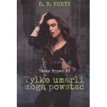 Tylko umarli mog� powsta�. Tessa Brown. Tom 3