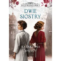 Dwie siostry. Saga warszawska. Tom 7