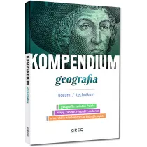 Geografia. Kompendium. Liceum i technikum