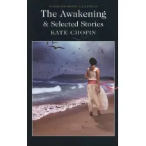The Awakening and Selected Stories. Wordsworth Classics wer. angielska