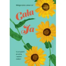 Ca�a ja. O przyja�ni ze sob� i swoim cia�em