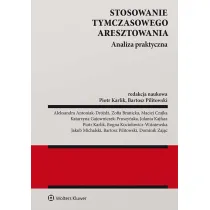 Stosowanie tymczasowego aresztowania. Analiza praktyczna