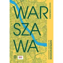 Warszawa. Nieprzewodnik dla turyst�w i mieszka�c�w