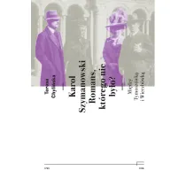 Karol Szymanowski. Romans kt�rego nie by�o? Mi�dzy Tymosz�wk� i Wierzb�wk�