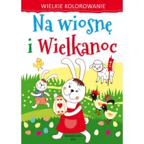 Wielkie kolorowanie. Na wiosn i Wielkanoc
