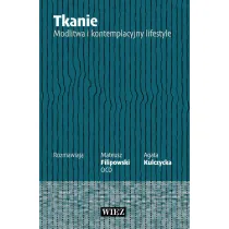 Tkanie. Modlitwa i kontemplacyjny lifestyle
