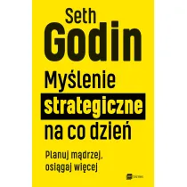 My�lenie strategiczne na co dzie�. Planuj m�drzej, osi�gaj wi�cej