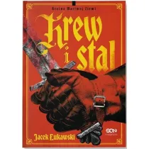 Krew i stal. Seria Kraina Martwej Ziemi. Tom 1