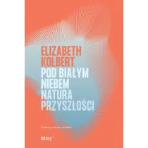 Pod bia�ym niebem. Natura przysz�o�ci