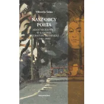 Nasz obcy poeta. Adam Mickiewicz w kanonie literatury litewskiej