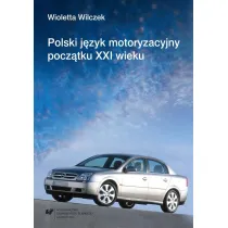Polski j�zyk motoryzacyjny pocz�tku XXI wieku