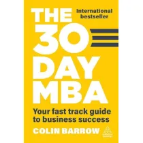 The 30 Day MBA. Your Fast Track Guide to Business Success