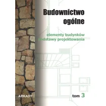 Elementy budynk�w. Podstawy projektowania. Budownictwo og�lne. Tom 3