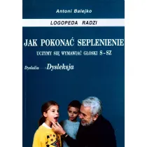 Jak pokona� seplenienie. Uczymy si� wymawia� s-sz