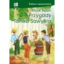 Przygody Tomka Sawyera. Lektura z opracowaniem