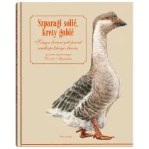 Szparagi soli�, krety gubi�. Ksi�ga domowych porad wielkopolskiego dworu