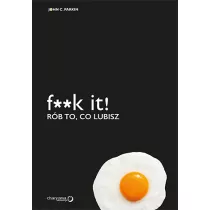 F**k it! Rb to, co lubisz
