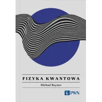 Fizyka kwantowa. Wszystko, co warto wiedzie�