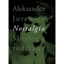 Nostalgia. Mitologia rodzinna