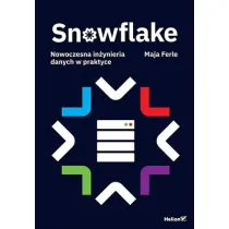 Snowflake. Nowoczesna in�ynieria danych w praktyce