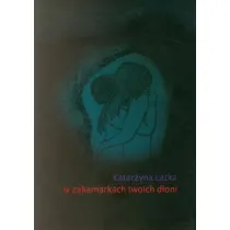 W zakamarkach twoich d�oni