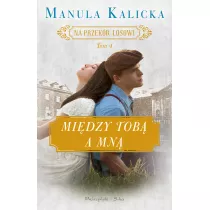 Mi�dzy tob� a mn�. Na przek�r losowi. Tom 4