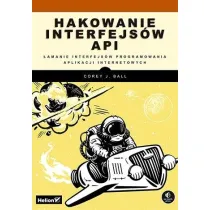 Hakowanie interfejs�w API. �amanie interfejs�w programowania aplikacji internetowych