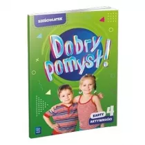 Dobry pomys�! Sze�ciolatek. Karty aktywno�ci. Cz�� 4