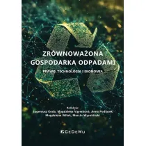 Zr�wnowa�ona gospodarka odpadami. Prawo, technologia i ekonomia