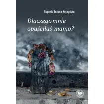 Dlaczego mnie opu�ci�a�, mamo?