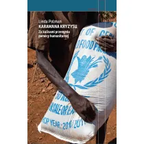 Karawana kryzysu. Za kulisami przemys�u pomocy humanitarnej
